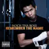 Noch Tha Boss - Remember Tha Name